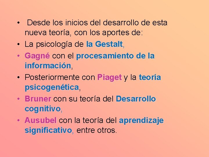 • Desde los inicios del desarrollo de esta nueva teoría, con los aportes