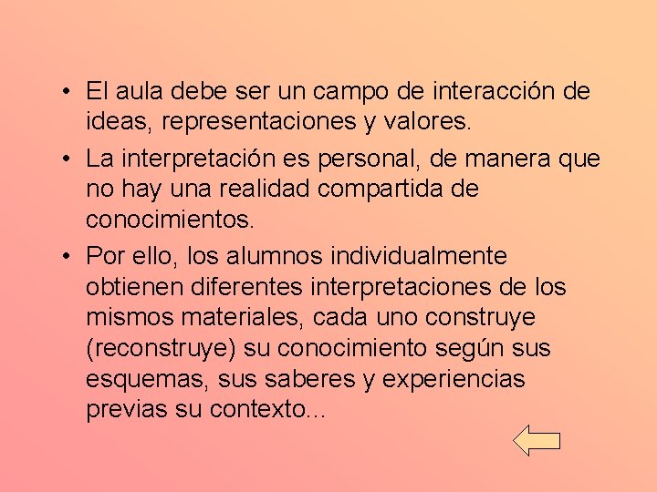  • El aula debe ser un campo de interacción de ideas, representaciones y