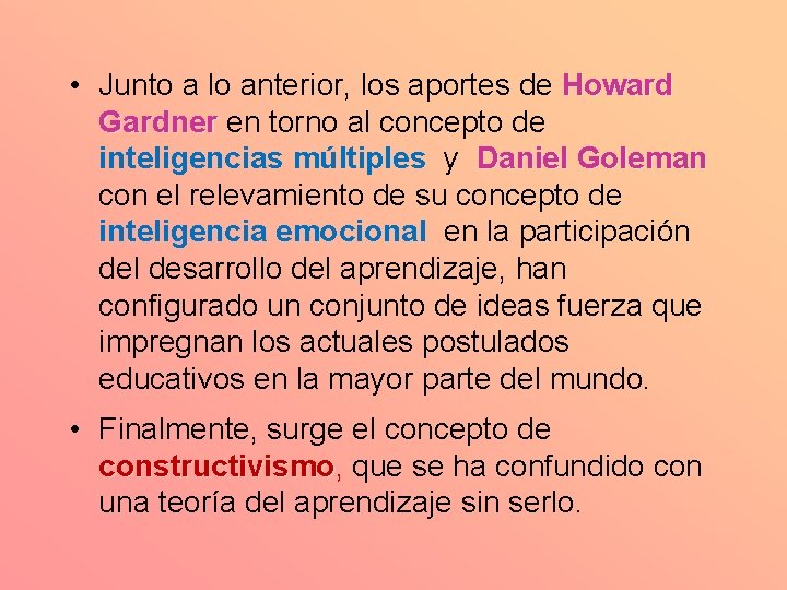  • Junto a lo anterior, los aportes de Howard Gardner en torno al