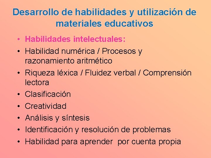 Desarrollo de habilidades y utilización de materiales educativos • Habilidades intelectuales: • Habilidad numérica