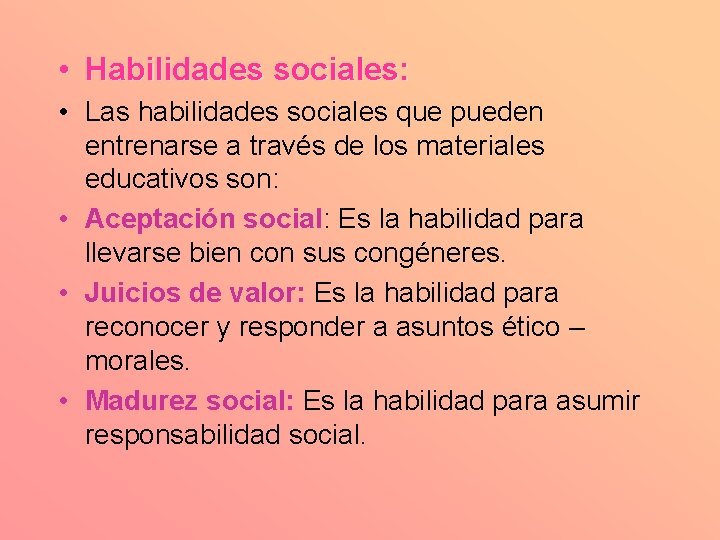  • Habilidades sociales: • Las habilidades sociales que pueden entrenarse a través de