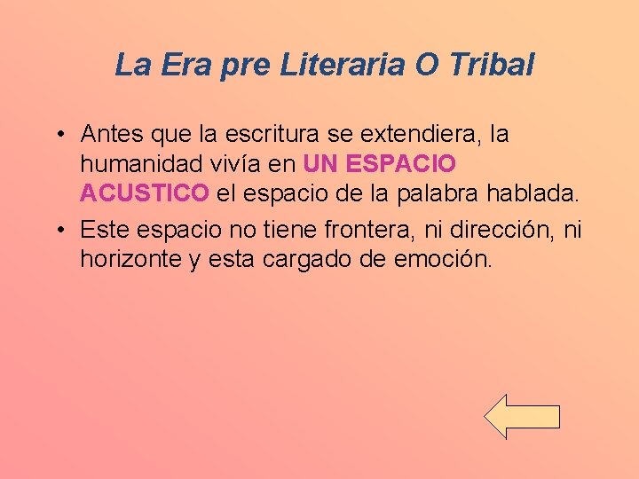  La Era pre Literaria O Tribal • Antes que la escritura se extendiera,