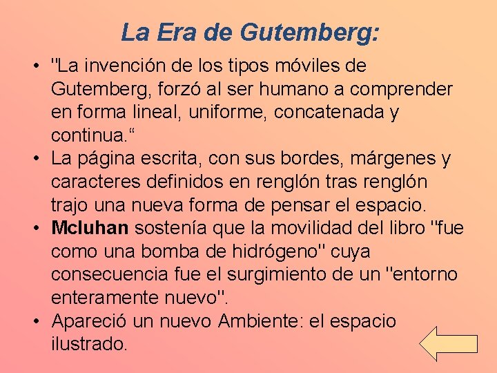 La Era de Gutemberg: • "La invención de los tipos móviles de Gutemberg, forzó