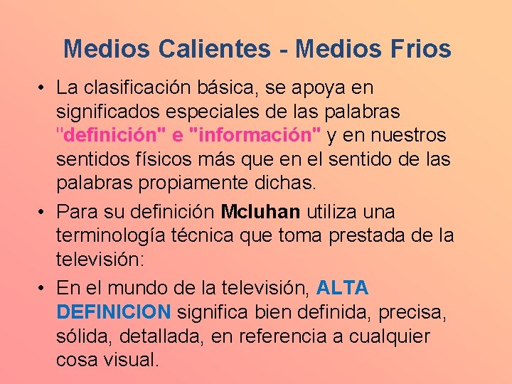 Medios Calientes - Medios Frios • La clasificación básica, se apoya en significados especiales