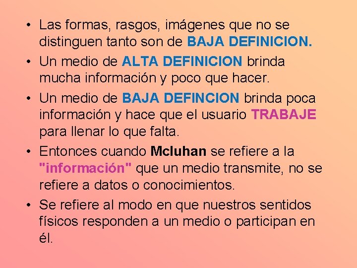  • Las formas, rasgos, imágenes que no se distinguen tanto son de BAJA