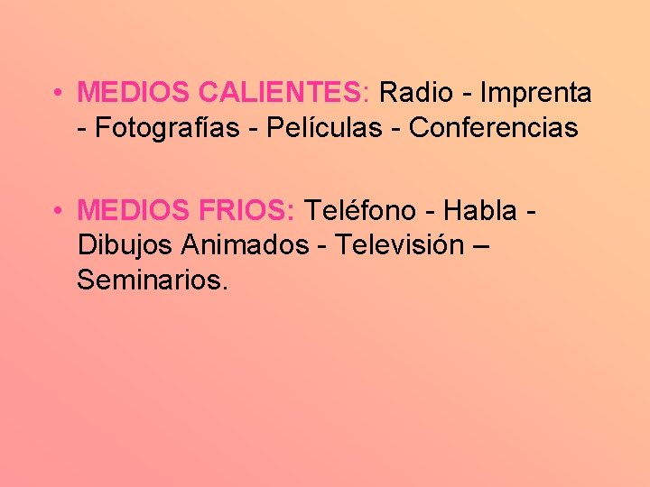  • MEDIOS CALIENTES: Radio - Imprenta - Fotografías - Películas - Conferencias •