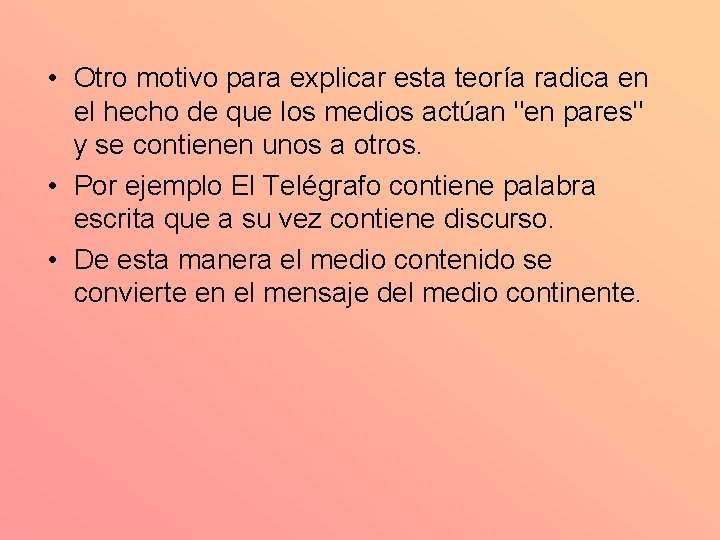  • Otro motivo para explicar esta teoría radica en el hecho de que