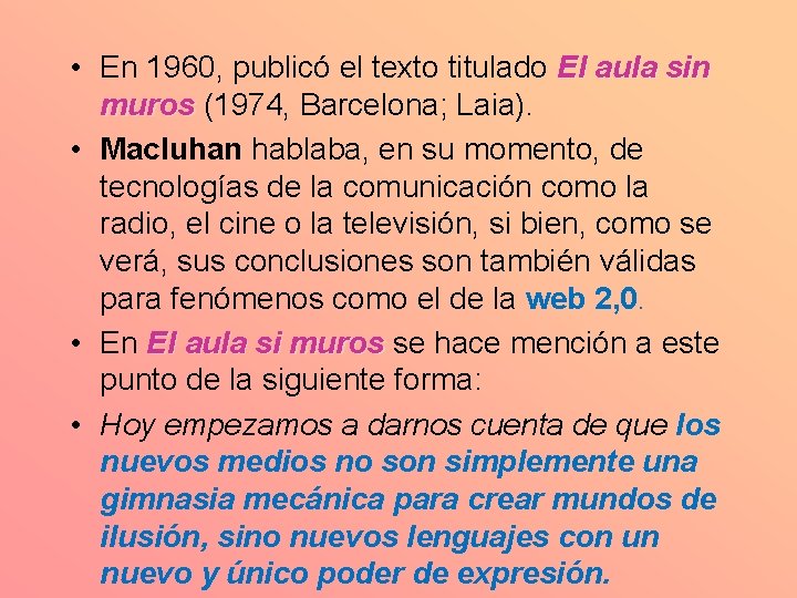  • En 1960, publicó el texto titulado El aula sin muros (1974, Barcelona;