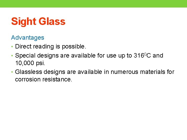 Sight Glass Advantages • Direct reading is possible. • Special designs are available for