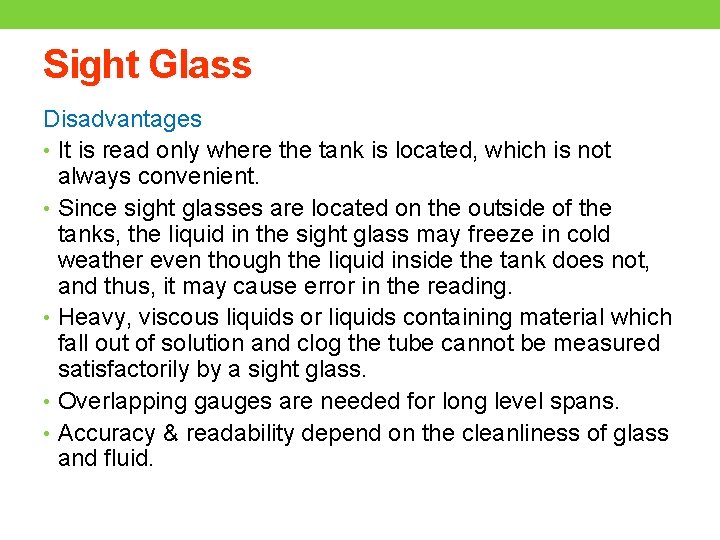 Sight Glass Disadvantages • It is read only where the tank is located, which