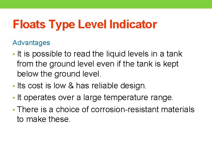 Floats Type Level Indicator Advantages • It is possible to read the liquid levels