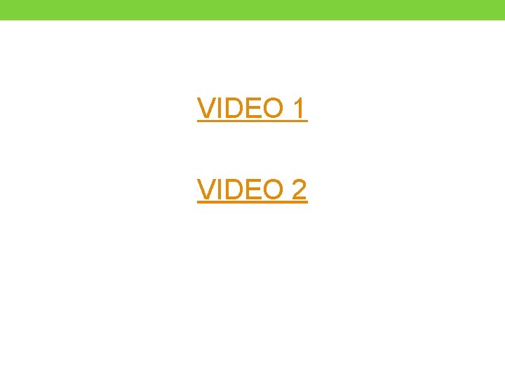 VIDEO 1 VIDEO 2 