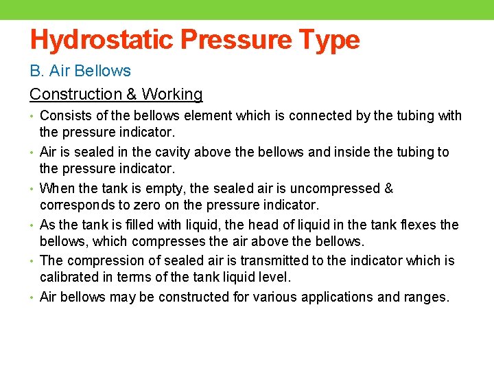 Hydrostatic Pressure Type B. Air Bellows Construction & Working • Consists of the bellows