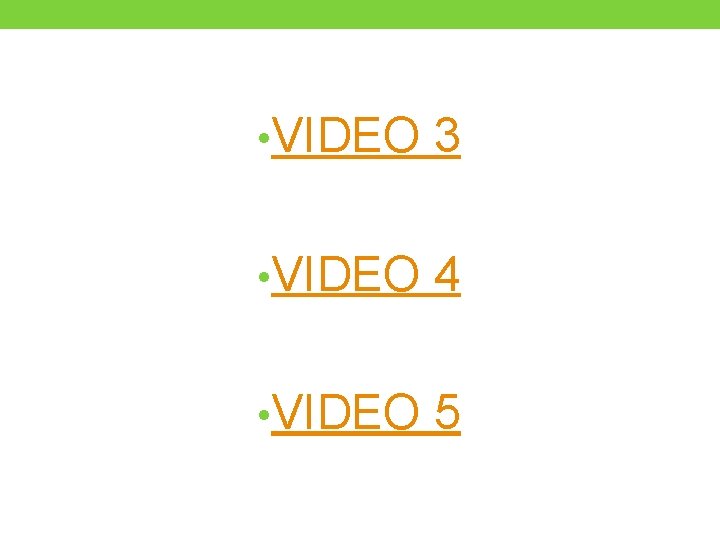  • VIDEO 3 • VIDEO 4 • VIDEO 5 