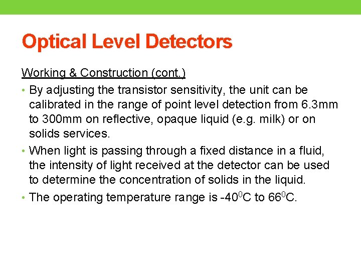 Optical Level Detectors Working & Construction (cont. ) • By adjusting the transistor sensitivity,