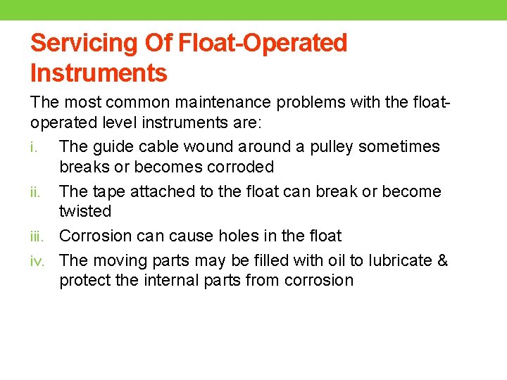 Servicing Of Float-Operated Instruments The most common maintenance problems with the floatoperated level instruments