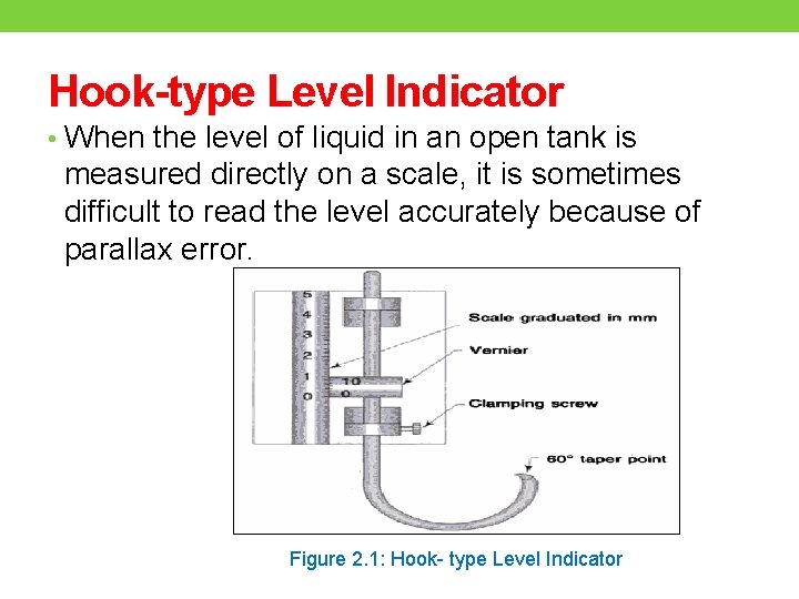Hook-type Level Indicator • When the level of liquid in an open tank is