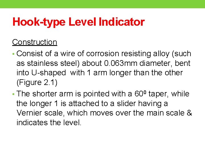 Hook-type Level Indicator Construction • Consist of a wire of corrosion resisting alloy (such