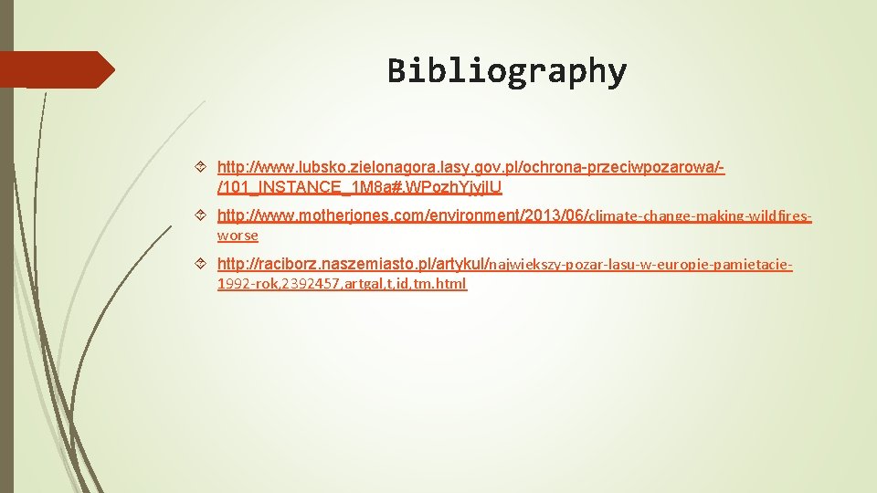 Bibliography http: //www. lubsko. zielonagora. lasy. gov. pl/ochrona-przeciwpozarowa//101_INSTANCE_1 M 8 a#. WPozh. Yjyj. IU