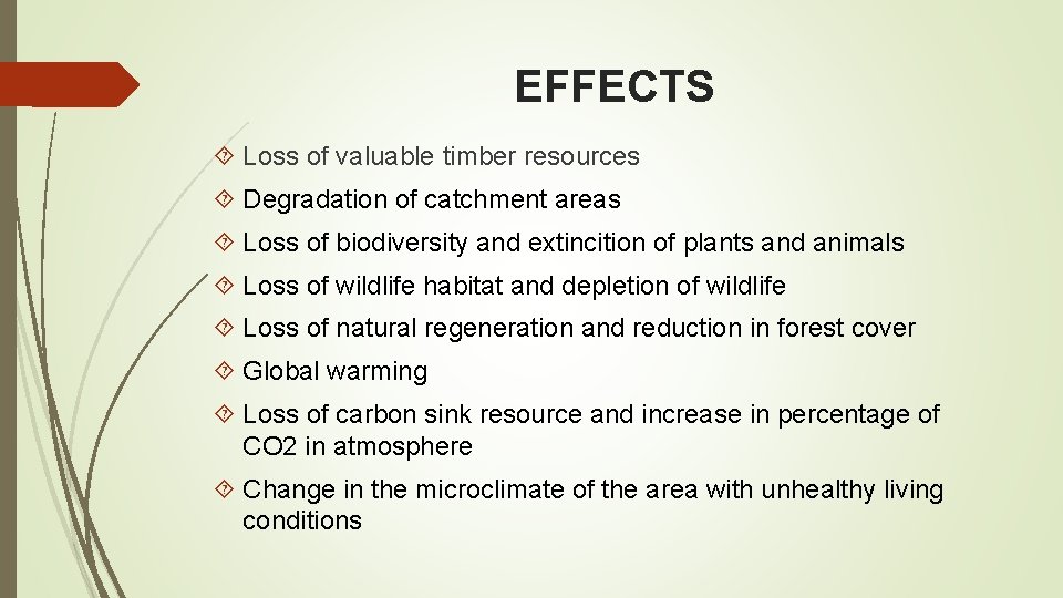 EFFECTS Loss of valuable timber resources Degradation of catchment areas Loss of biodiversity and