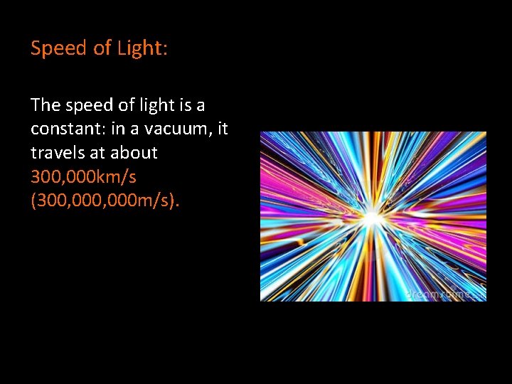 Speed of Light: The speed of light is a constant: in a vacuum, it