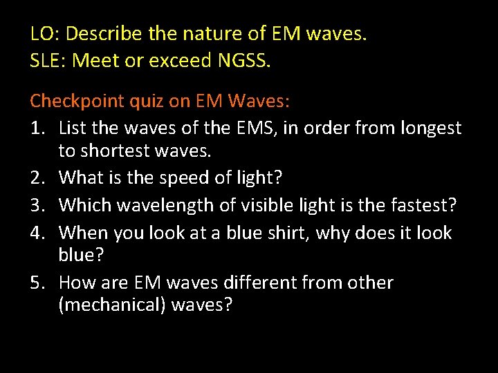 LO: Describe the nature of EM waves. SLE: Meet or exceed NGSS. Checkpoint quiz