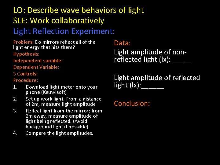 LO: Describe wave behaviors of light SLE: Work collaboratively Light Reflection Experiment: Problem: Do