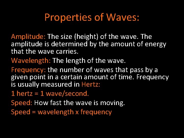 Properties of Waves: Amplitude: The size (height) of the wave. The amplitude is determined