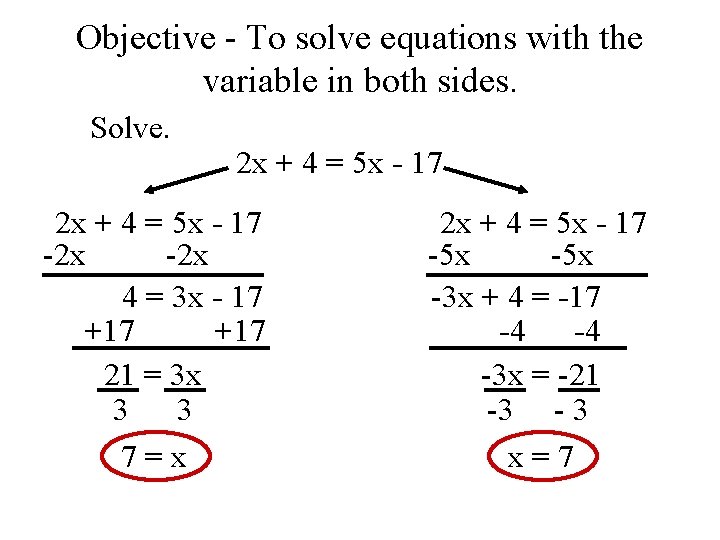 Objective - To solve equations with the variable in both sides. Solve. 2 x