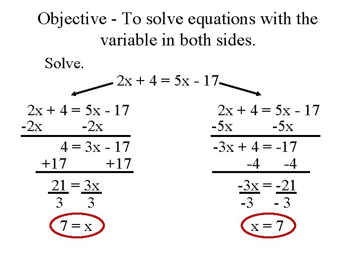 Objective - To solve equations with the variable in both sides. Solve. 2 x