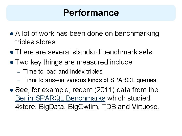 Performance l. A lot of work has been done on benchmarking triples stores l