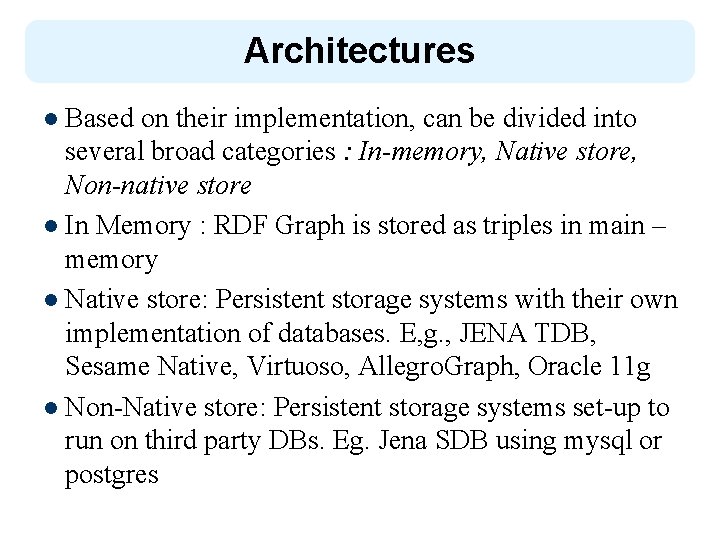 Architectures l Based on their implementation, can be divided into several broad categories :