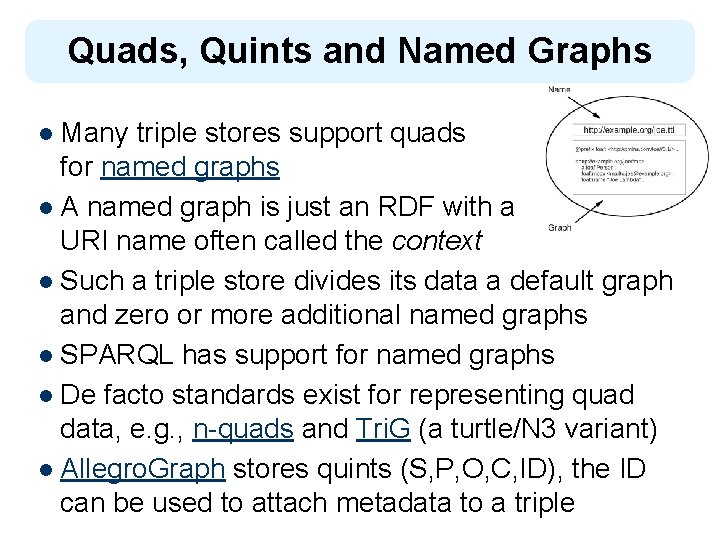 Quads, Quints and Named Graphs l Many triple stores support quads for named graphs