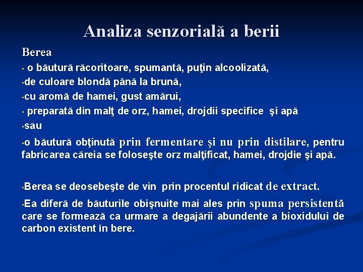 Analiza senzorială a berii Berea o băutură răcoritoare, spumantă, puţin alcoolizată, • de culoare