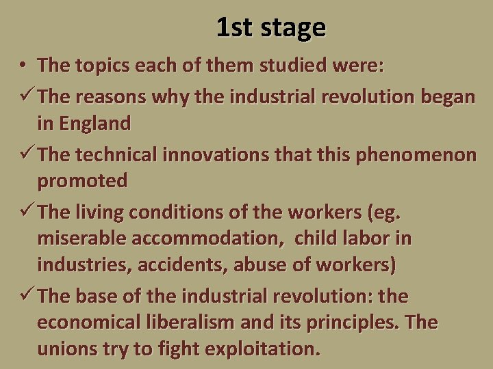1 st stage • The topics each of them studied were: ü The reasons