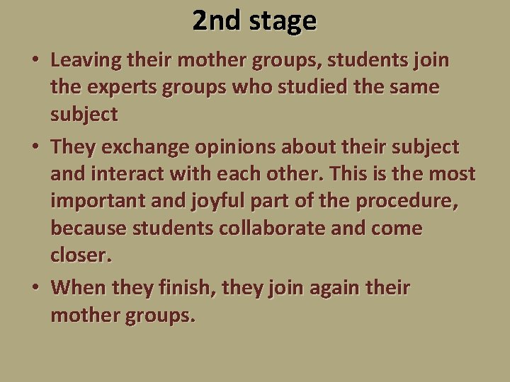 2 nd stage • Leaving their mother groups, students join the experts groups who