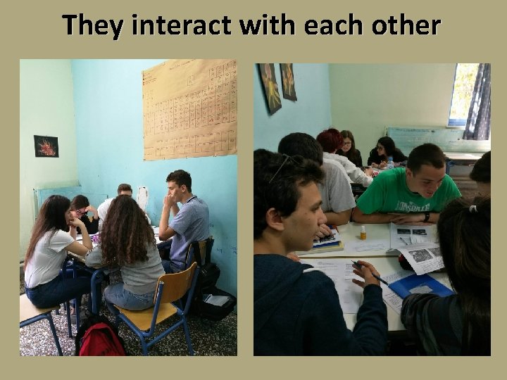 They interact with each other 