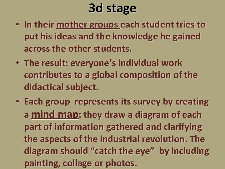 3 d stage • In their mother groups each student tries to put his