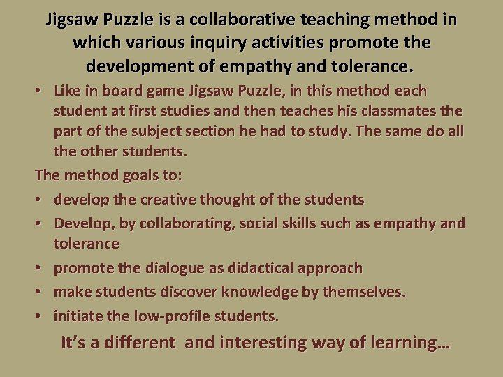 Jigsaw Puzzle is a collaborative teaching method in which various inquiry activities promote the
