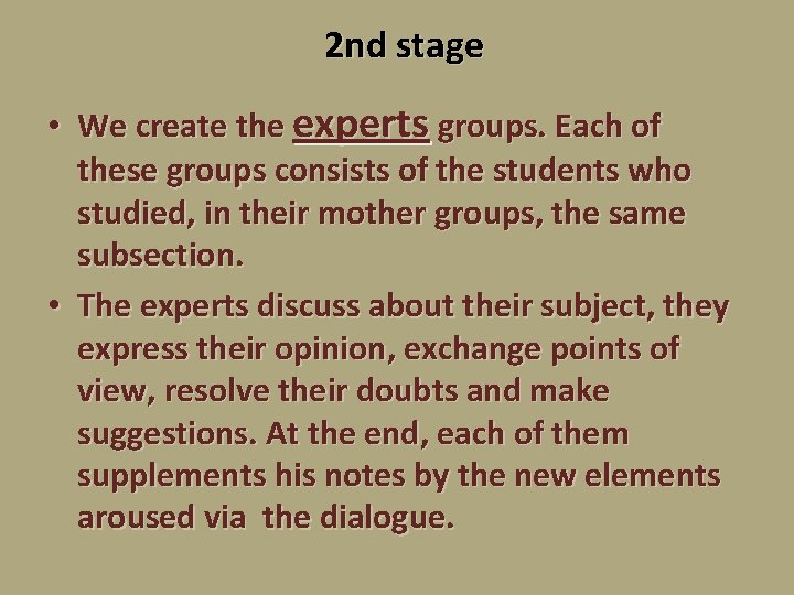 2 nd stage • We create the experts groups. Each of these groups consists