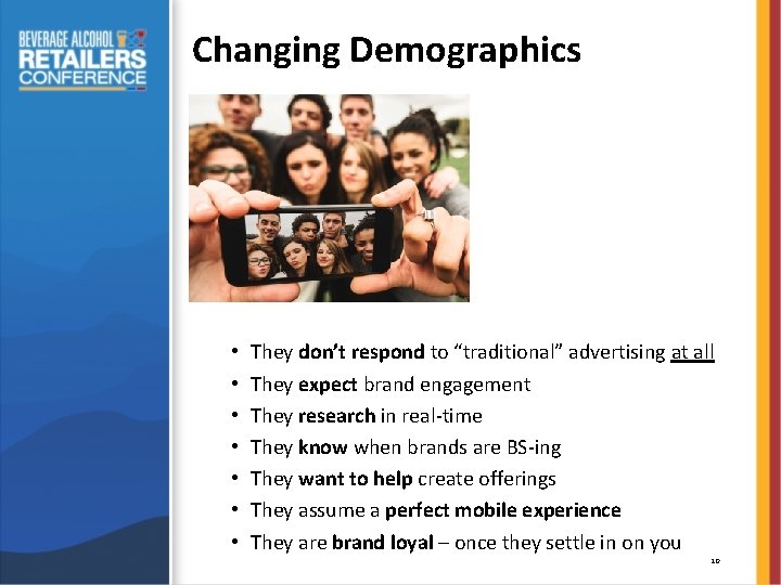 Changing Demographics • • They don’t respond to “traditional” advertising at all They expect