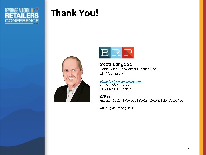 Thank You! Scott Langdoc Senior Vice President & Practice Lead BRP Consulting slangdoc@brpconsulting. com