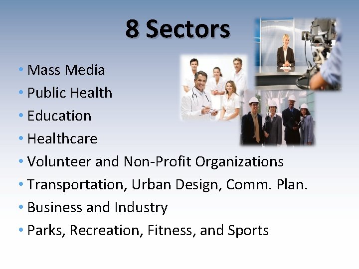 8 Sectors • Mass Media • Public Health • Education • Healthcare • Volunteer