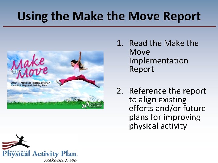 Using the Make the Move Report 1. Read the Make the Move Implementation Report