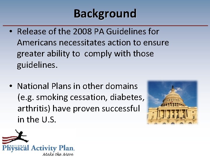 Background • Release of the 2008 PA Guidelines for Americans necessitates action to ensure