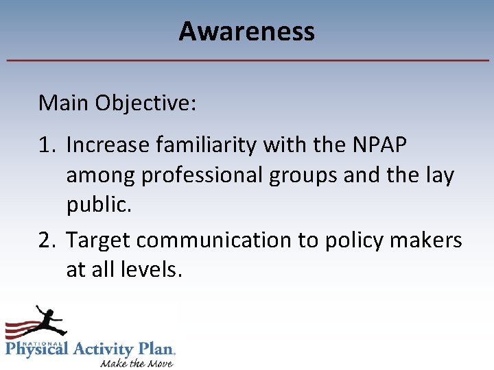 Awareness Main Objective: 1. Increase familiarity with the NPAP among professional groups and the