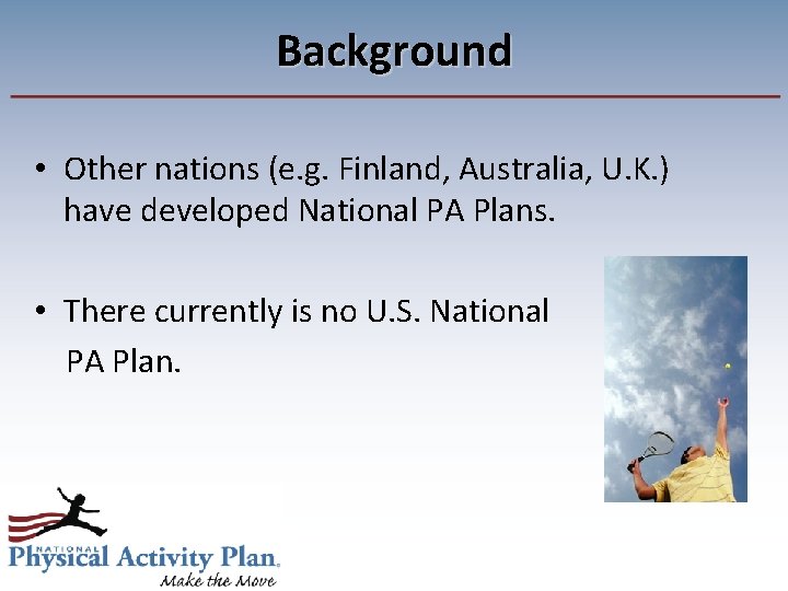 Background • Other nations (e. g. Finland, Australia, U. K. ) have developed National