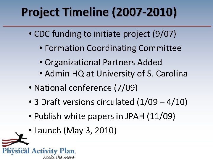 Project Timeline (2007 -2010) • CDC funding to initiate project (9/07) • Formation Coordinating