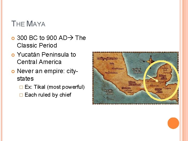 THE MAYA 300 BC to 900 AD The Classic Period Yucatán Peninsula to Central