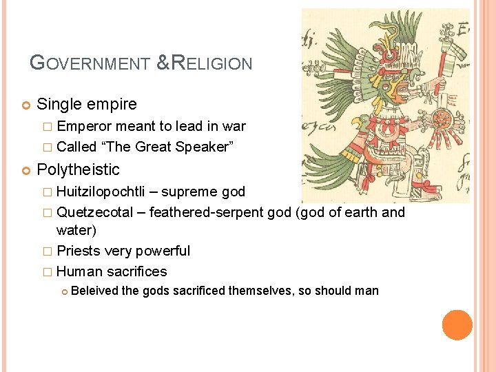 GOVERNMENT & RELIGION Single empire � Emperor meant to lead in war � Called